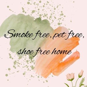 Smoke free, pet free, shoe free home.
